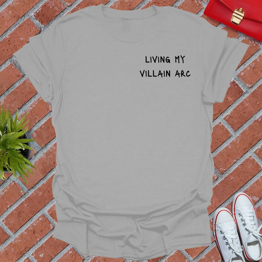 Living My Villain Arc T Shirt