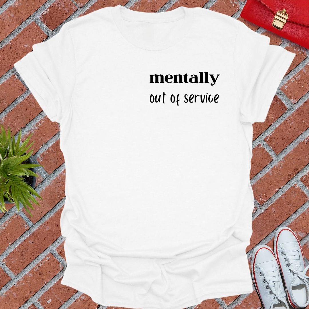 Mentally Out Of Service T Shirt