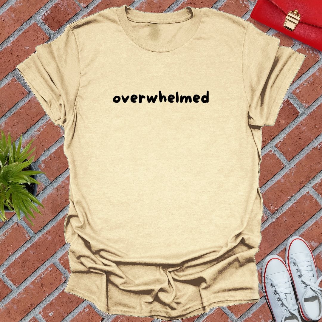 Overwhelmed T Shirt