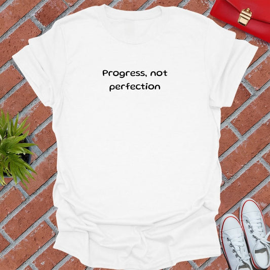 Progress, Not Perfection T Shirt